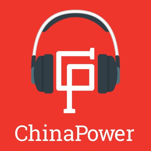 ChinaPower Podcast